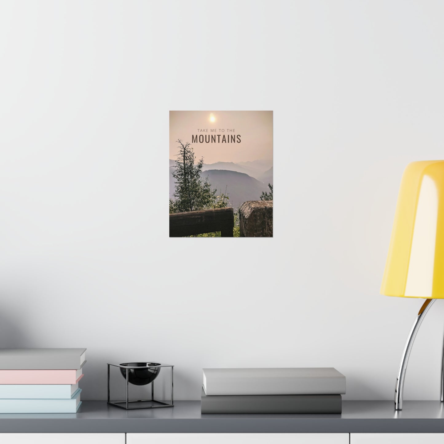Take Me To The Mountains Premium Matte Vertical Posters