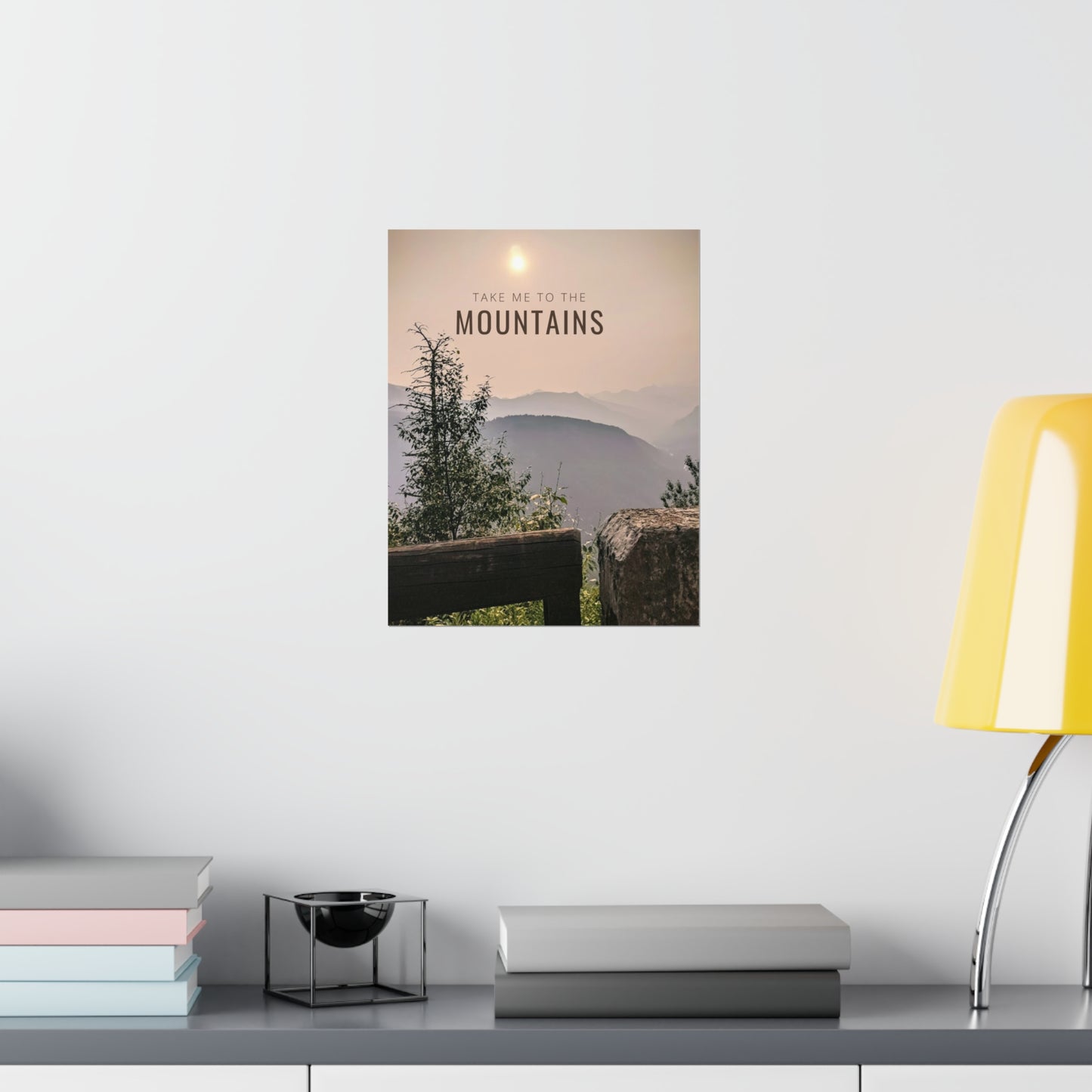 Take Me To The Mountains Premium Matte Vertical Posters