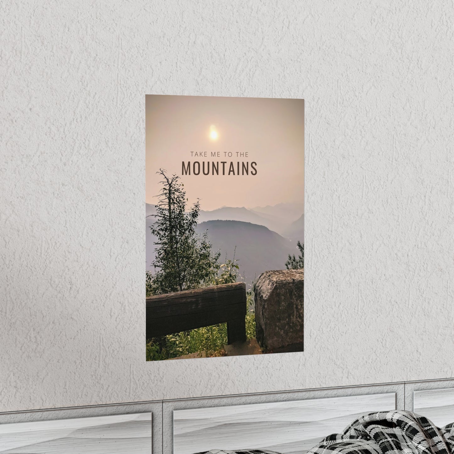 Take Me To The Mountains Premium Matte Vertical Posters