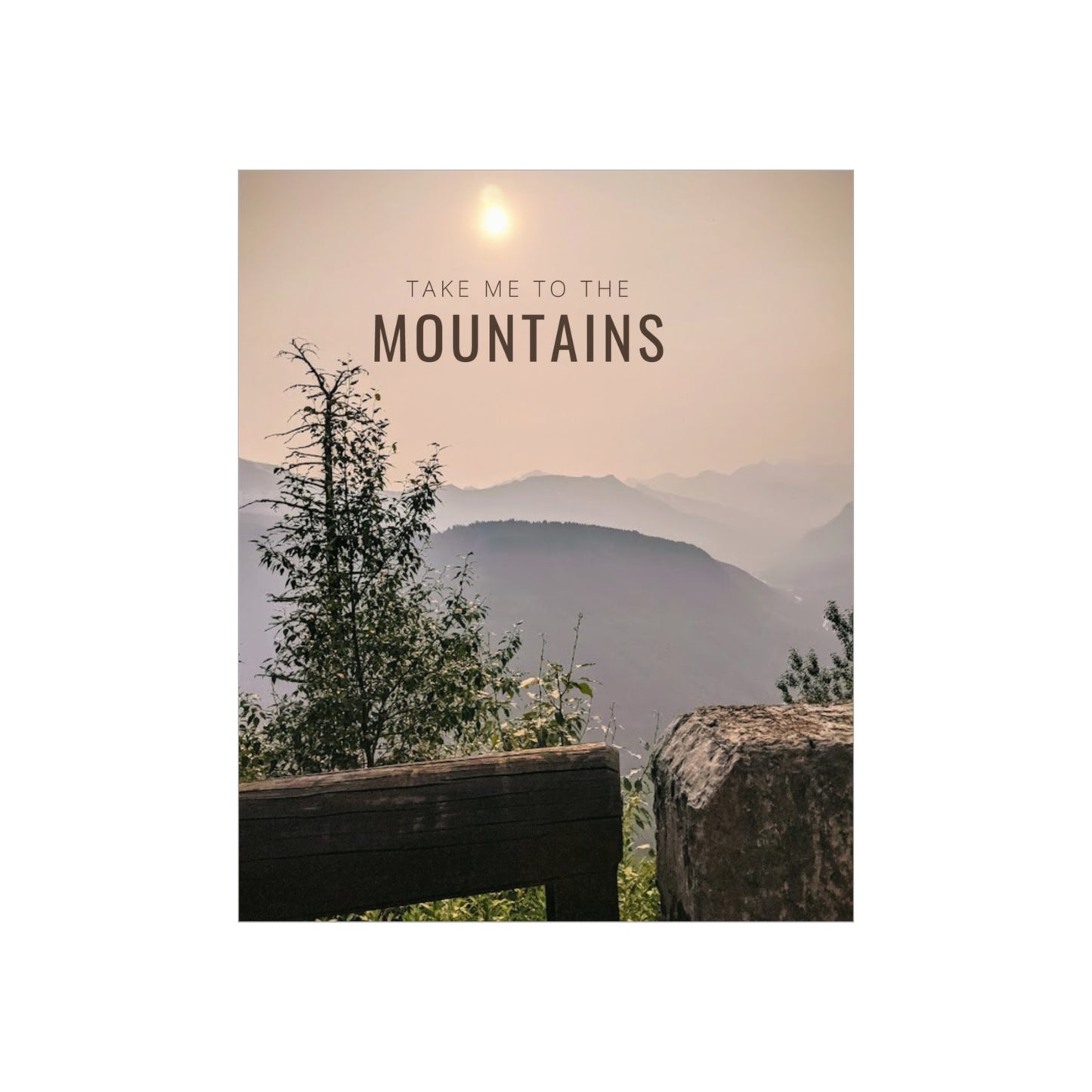 Take Me To The Mountains Premium Matte Vertical Posters