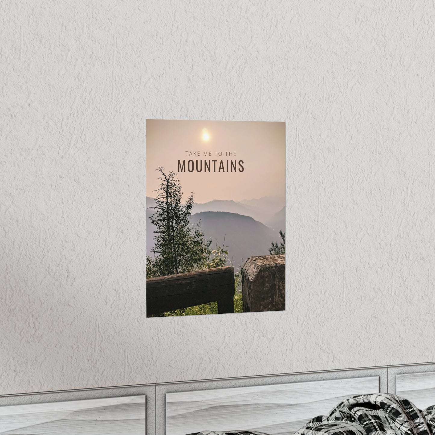 Take Me To The Mountains Premium Matte Vertical Posters