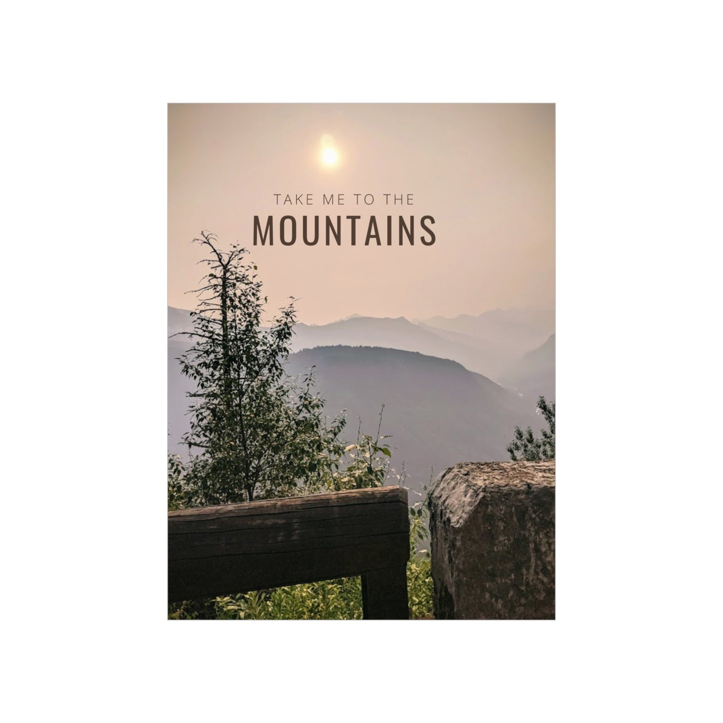 Take Me To The Mountains Premium Matte Vertical Posters