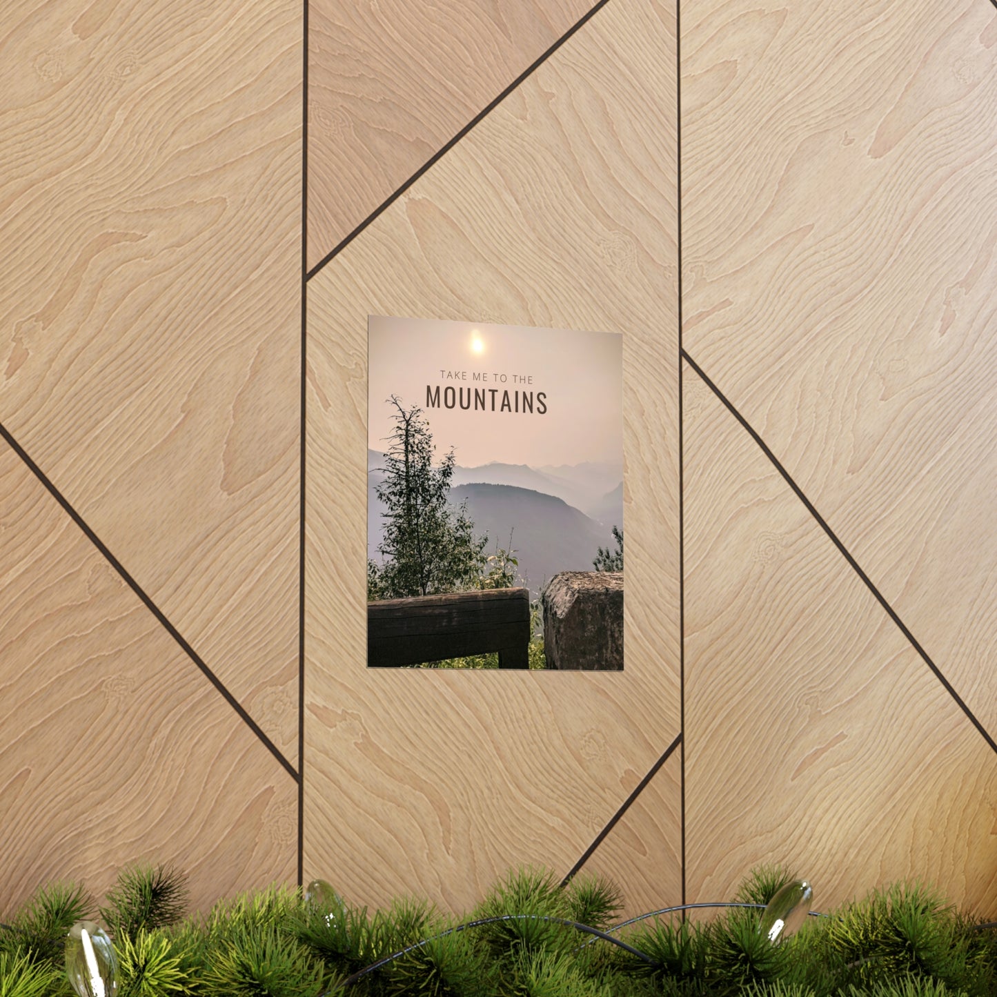 Take Me To The Mountains Premium Matte Vertical Posters