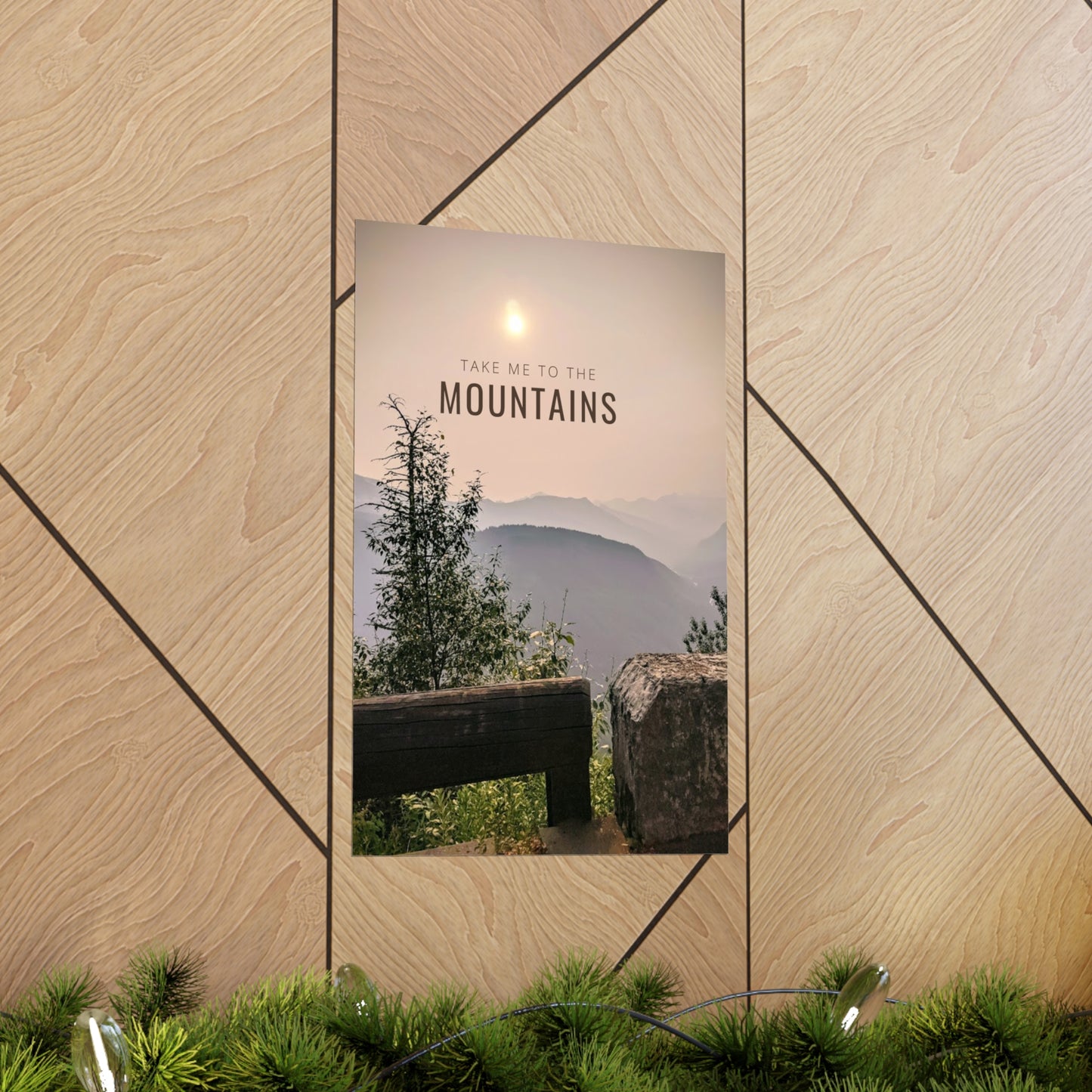 Take Me To The Mountains Premium Matte Vertical Posters
