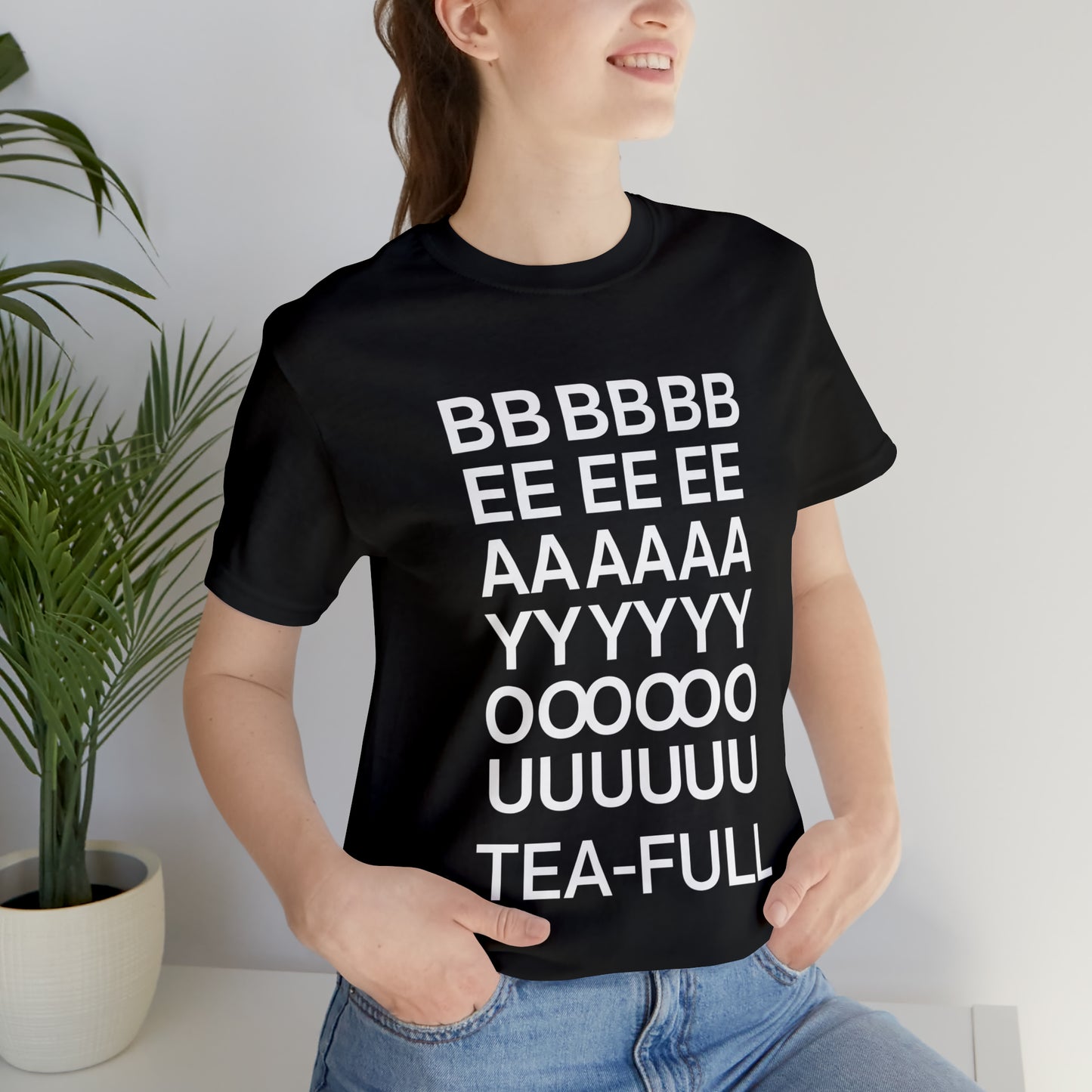 BEAYOUTEAFULL Unisex Jersey Short Sleeve Tee