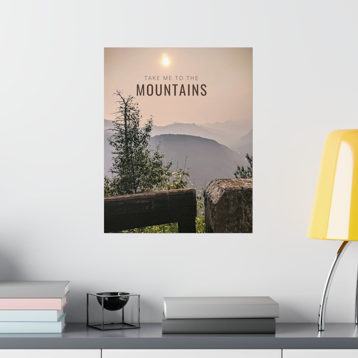 Take Me To The Mountains Premium Matte Vertical Posters