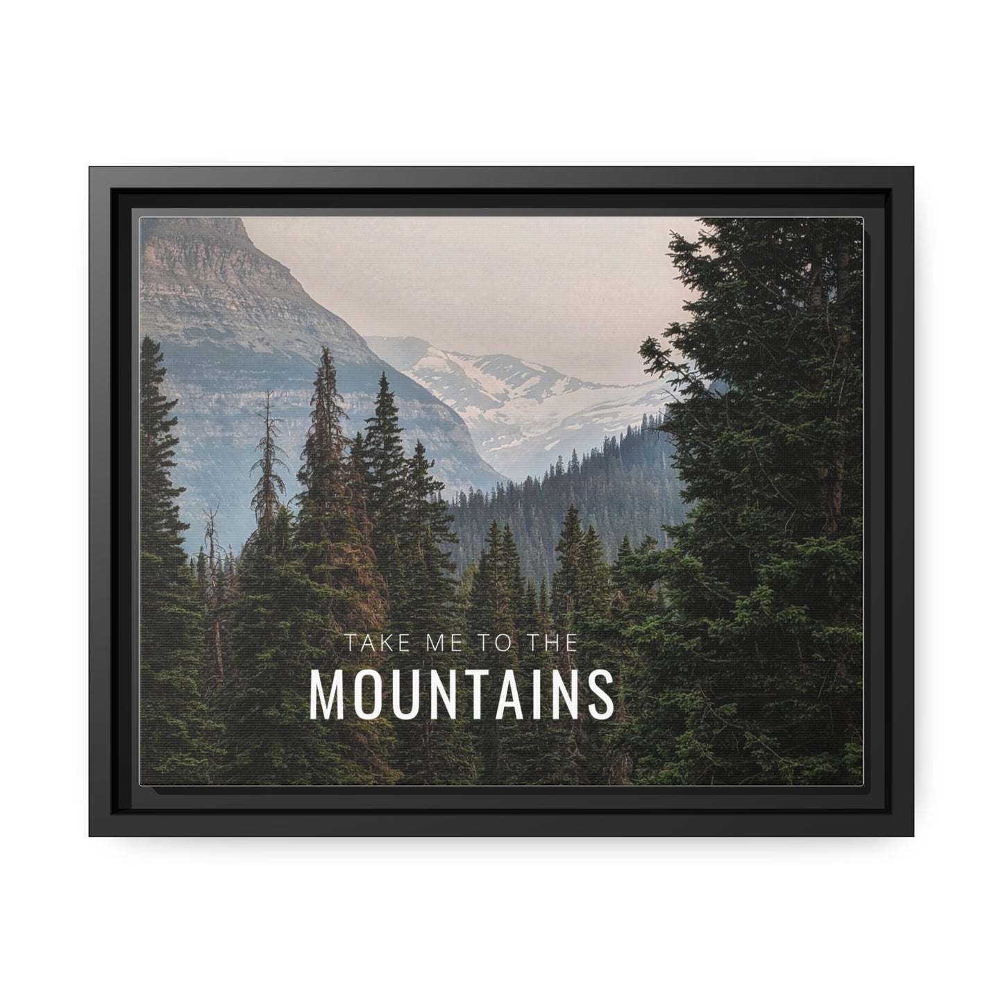 Take Me Back To The Mountains Matte Canvas, Black Frame