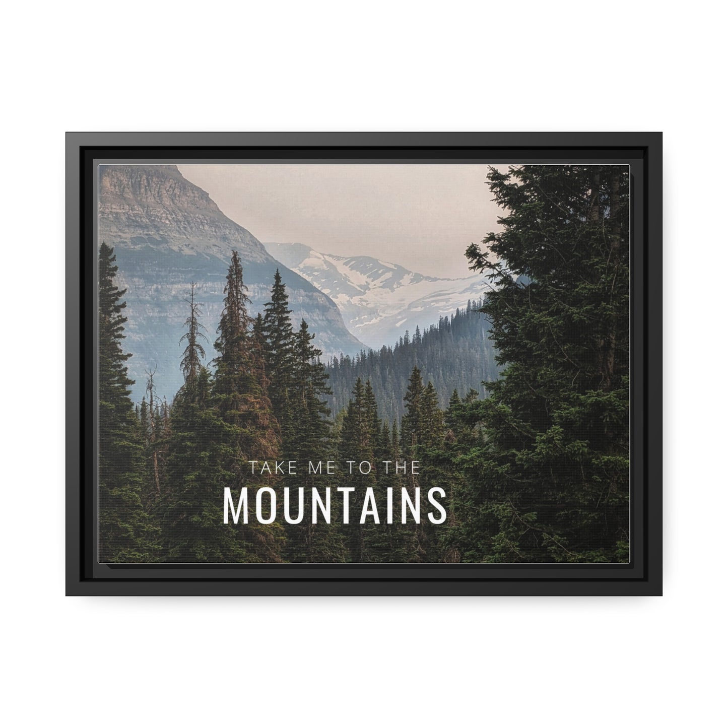Take Me Back To The Mountains Matte Canvas, Black Frame