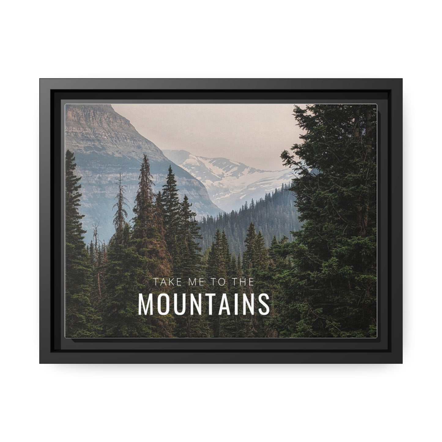 Take Me Back To The Mountains Matte Canvas, Black Frame