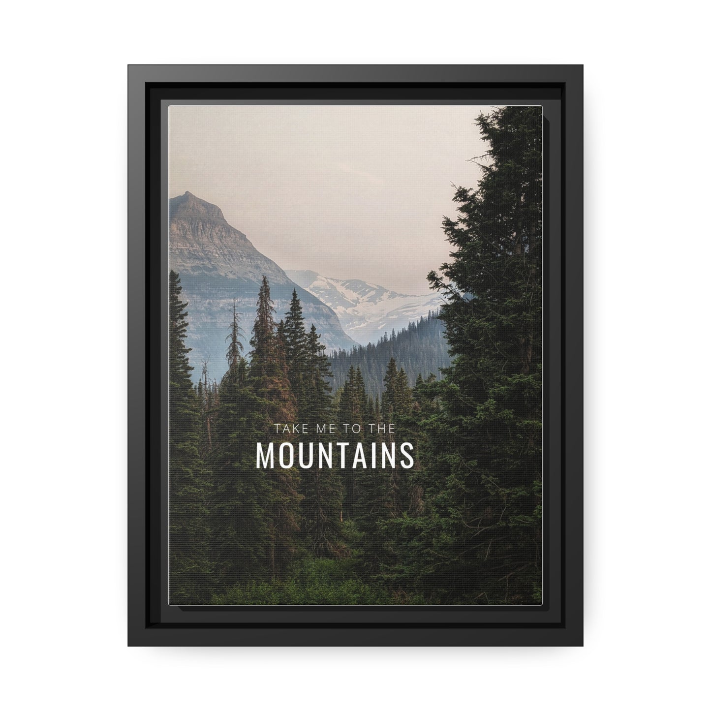 Take Me Back To The Mountains Matte Canvas, Black Frame