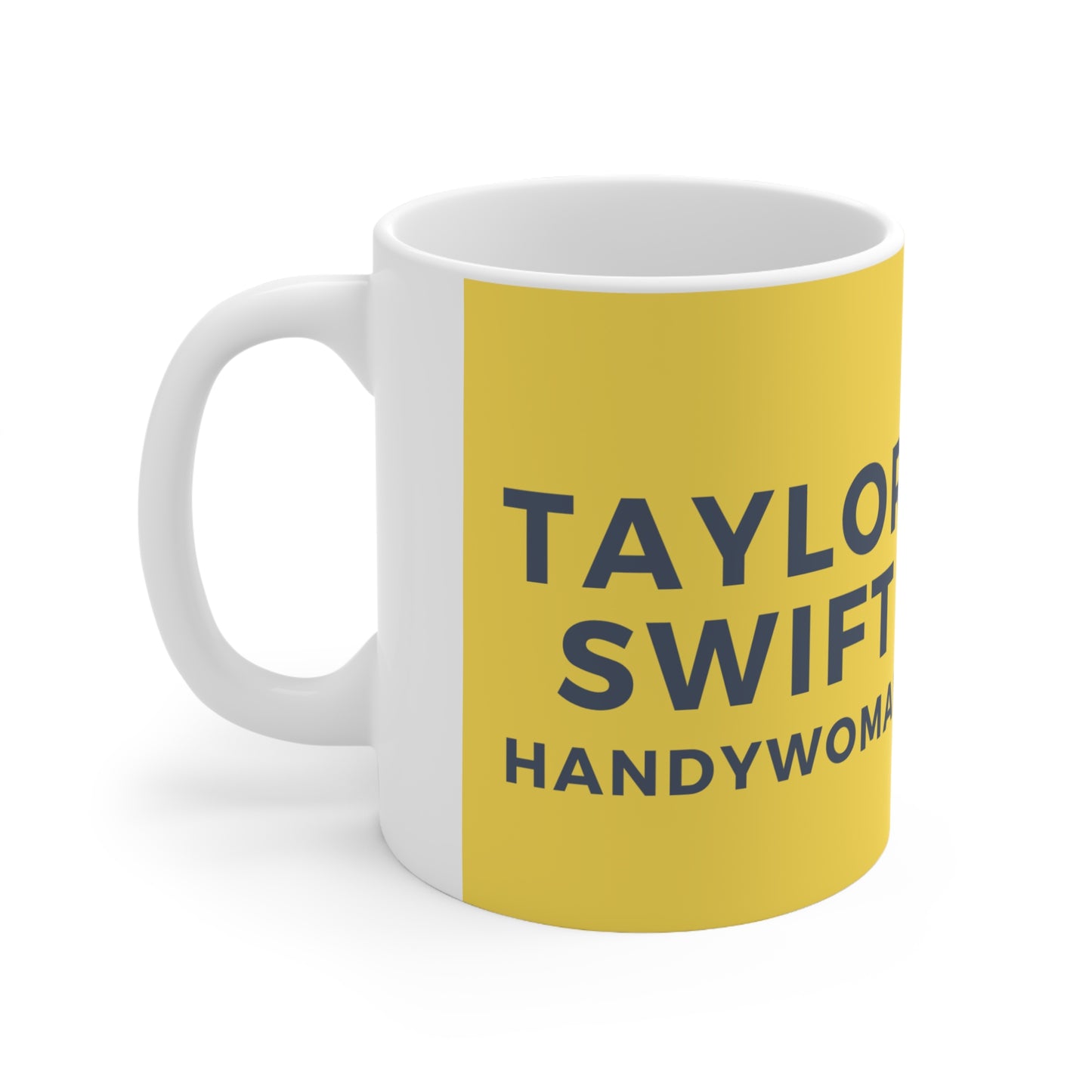 Taylor Swift Handywoman Ceramic Mug 11oz