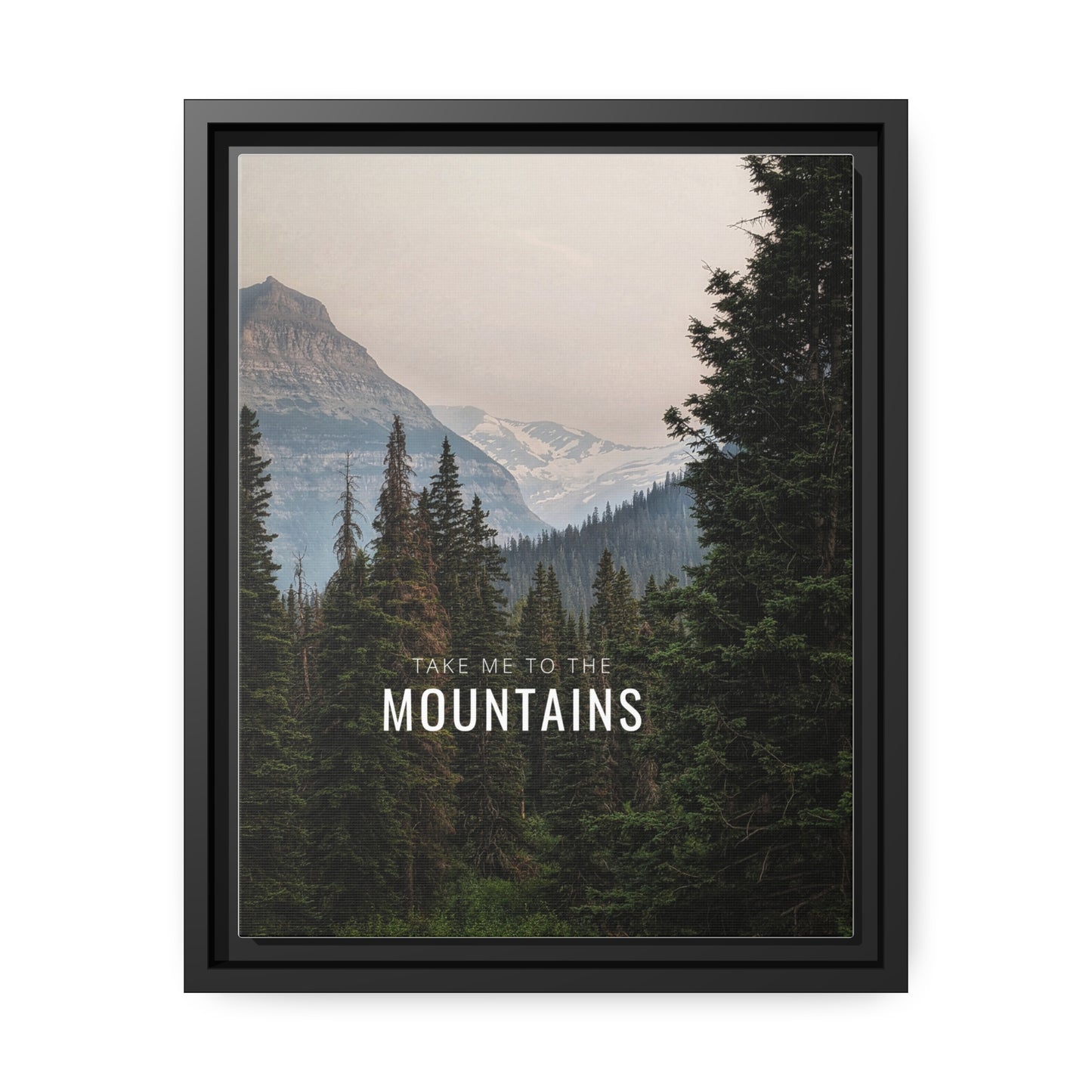 Take Me Back To The Mountains Matte Canvas, Black Frame