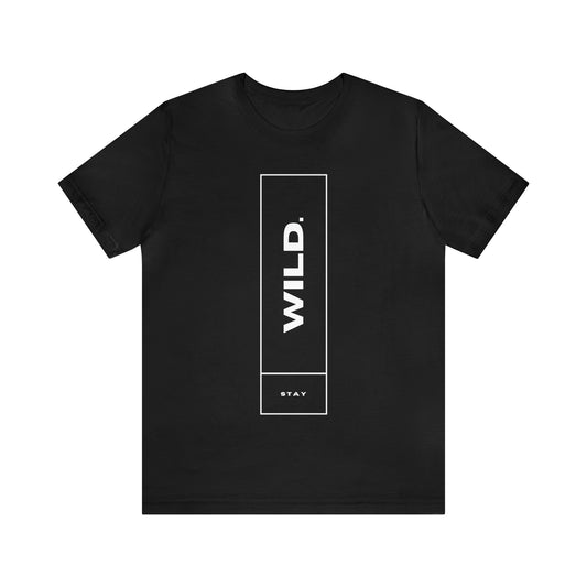 STAY WILD Unisex Jersey Short Sleeve Tee