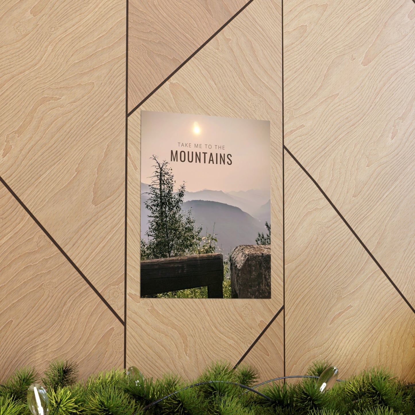 Take Me To The Mountains Premium Matte Vertical Posters