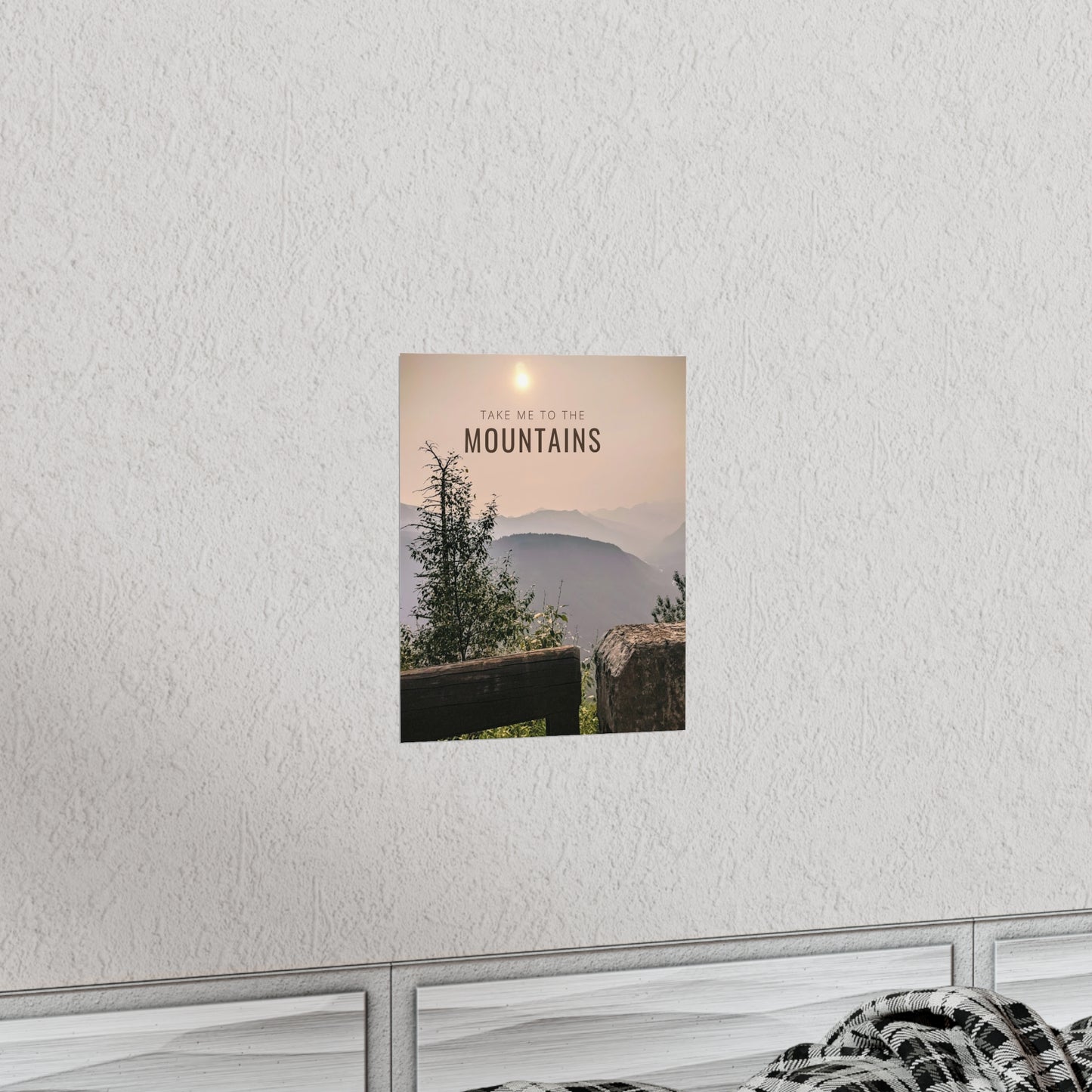 Take Me To The Mountains Premium Matte Vertical Posters