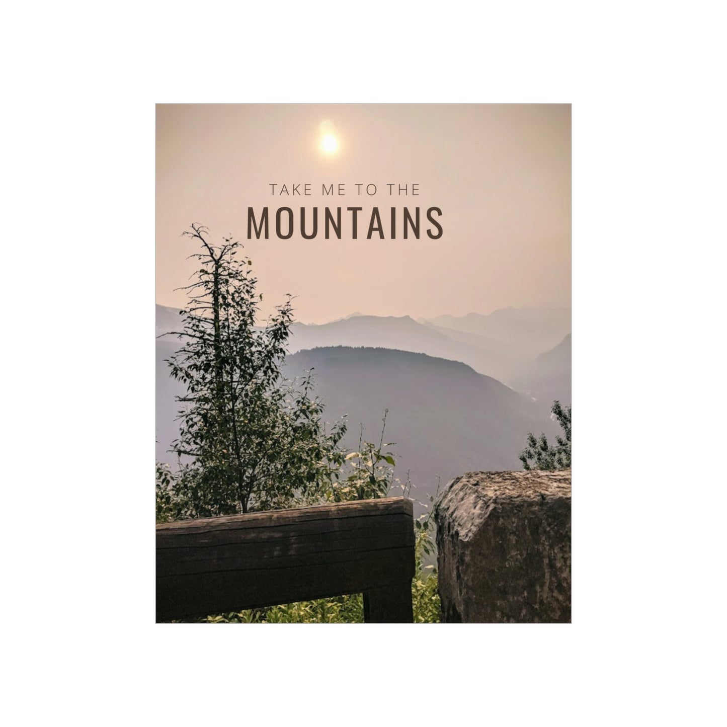 Take Me To The Mountains Premium Matte Vertical Posters